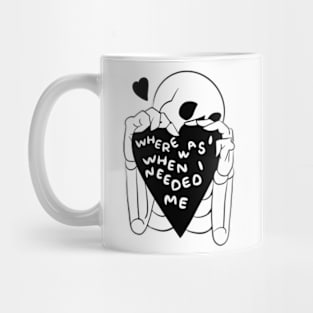 Where was I when I needed me Mug